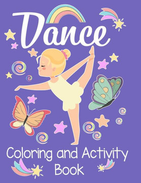 Dancing Coloring and Activity Book: An awesome activity & coloring book to amuse a fun loving dancer for hours! 50 pages of fun!