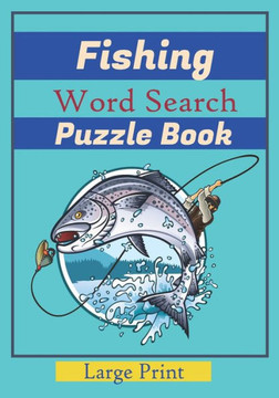 Fishing Word Search Puzzle Book: Large Print Word Searches about fishes, Fish Species, names of fish. 7x10 in., For Vacation Holiday, While Fishing. W