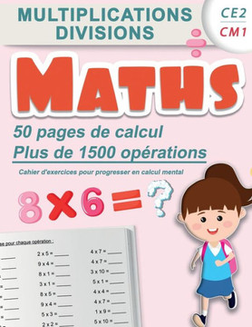 Multiplications divisions CE2 CM1: Maths 50 pages de calculs, plus de 1500 opérations Cahier d'exercices pour progresser en calcul mental: Carnet d'en