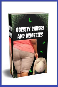 Obesity Causes And Remedies: How to lose weight, how to know about Childhood Obesity, Obesity and remedies is a practical guide on obesity that can