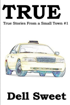 True: True Stories from a small town 1 True: True Stories from a small town 1