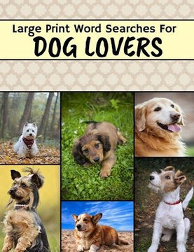 Large Print Word Searches For Dog Lovers: Dog Word Search, Large Print Word Search Puzzle Books For Adults, Dog Word Search Books For Adults - Large Print