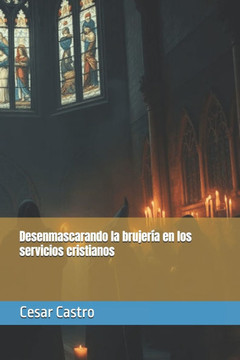 Desenmascarando la brujería en los servicios cristianos