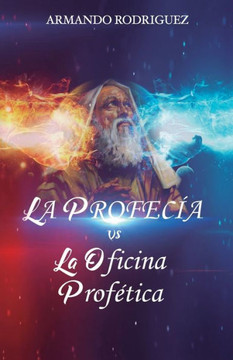 La Profecía Vs La Oficina Profética La Profecía Vs La Oficina Profética