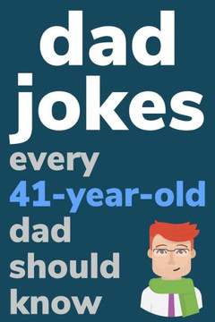 Dad Jokes Every 41 Year Old Dad Should Know: Plus Bonus Try Not To Laugh Game - Large Print
