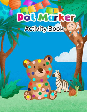 Dot Marker Activity Book: Forest Animal: Dot Markers Coloring Activity Book For Toddlers And Kids, Cute Gift Ideas For Animal Lovers Preschools,