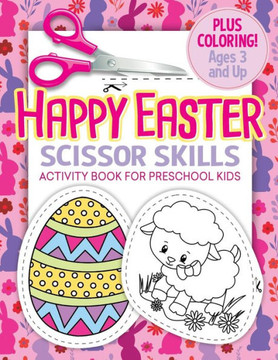 Happy Easter Scissor Skills Activity Book for Preschool Kids: Coloring and Cutting Workbook for Toddlers