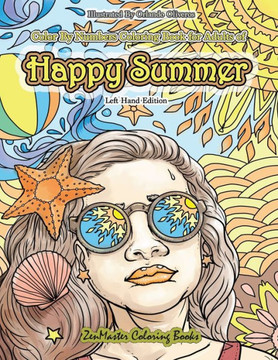 Happy Summer Color By Numbers Coloring Book for Adults Left Hand Edition: A Summer Color By Number Book Designed for Lefties for Stress Relief and Rel