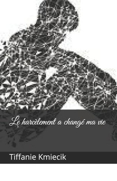 Le harcèlement a changé ma vie