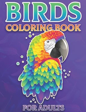 Birds Coloring Book For Adults: Birds Mandala Stress Relief and relaxation Coloring Pages for Grown-ups