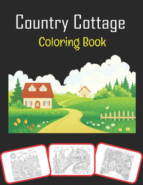 Country Cottage Coloring book: Beautiful Country Cottages, coloring and learning book with fun for kids (60 Pages & 30 Images)