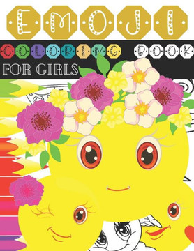 Emoji Coloring Book for Girls: Fun Emoji Book, An Coloring Activity Book Pages for Girls with Funny, Cute, and Easy Coloring Pages - Great Addition t