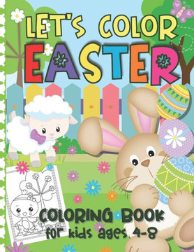 Let's Color Easter - Coloring Book for Kids Ages 4-8: Cute & Fun Easter Coloring Pages with Happy Bunnies, Easter Eggs, Lambs & More