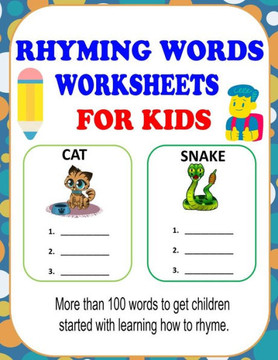 Rhyming Words Worksheets: Rhyming Words Activities For Kids, Learn How To Rhyme With This Rhyming Workbooks For Kindergarten, Preschoolers And 1 Rhyming Words Worksheets: Rhyming Words Activities For Kids, Learn How To Rhyme With This Rhyming Workbooks For Kindergarten, Preschoolers And 1