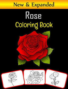 Rose Coloring Book: Color and learn with fun. Rose pictures, coloring and learning book with fun for kids (60 Pages, at least 30 Rose flow
