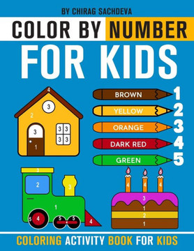 Color By Number for Kids: Coloring Activity Book for Kids: Childrens Coloring Book with 1-5 number color pallet and 28 different things to color