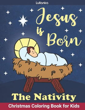 The Nativity, Jesus is Born: Christmas Coloring Book for Kids