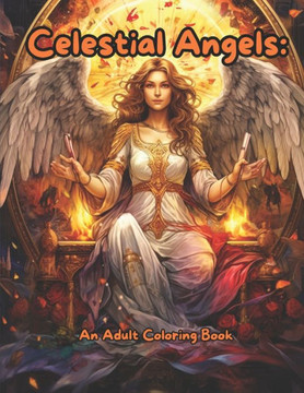 Celestial Angels An Adult Coloring Book