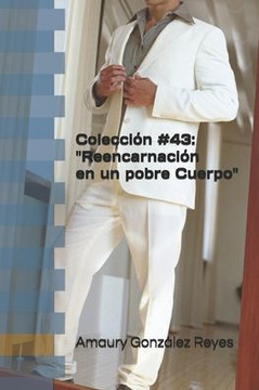 Colección #43: ""Reencarnación en un pobre Cuerpo""