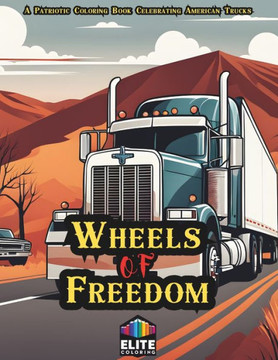 Wheels of Freedom: Patriotic American Trucks Coloring Book for All Ages