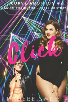 Click: A Billionaire Older Man Curvy Younger Woman Short Sweet Steamy Romance OMYW BBW