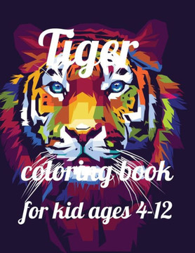 Tiger coloring book for kid ages 4-12: A Coloring Book of 35 Unique tiger Coe Stress relief Book Designs Paperback