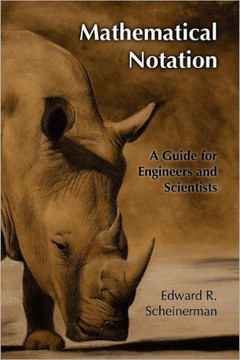 Mathematical Notation: A Guide For Engineers And Scientists