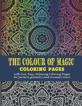 The colour of magic: -Coloring pages with Fun, Easy, Relaxing Coloring Pages for partern geometry and Animal Lovers