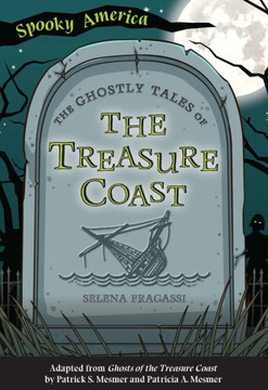 The Ghostly Tales Of The Treasure Coast (Spooky America)