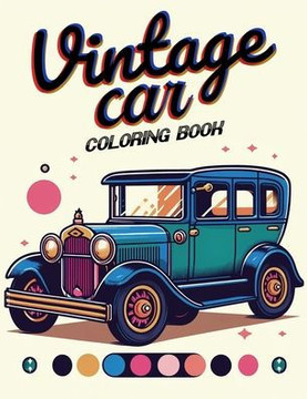 Vintage car Coloring book: Brimming with Illustrations of Vintage Cars and Antique Designs That Capture the Essence of a Bygone Era, Where Each P