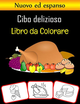 Cibo delizioso Libro da colorare: varie immagini di cibo, libri da colorare e di apprendimento con divertimento per i bambini (70 pagine con più di 30