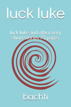 luck luke: luck luke and other very short stories 73 pages