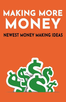 Making More Money: Newest Money Making Ideas