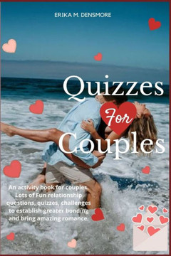 Quizzes For Couples: An activity book for couples. Lots of Fun relationship questions, quizzes, challenges to establish greater bonding and