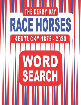 The Derby Day RACE HORSES Kentucky 1875-2020 Word Search Book: 117 Word Find Puzzles featuring the Winners and Finishers of the Famous Annual Horse Ra