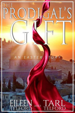 The Prodigal's Gift: An Easter Story