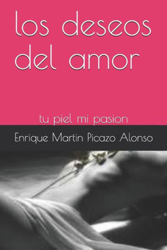 Los deseos del amor: tu piel mi pasion