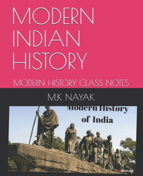 Modern Indian History: Modern History Class Notes Modern Indian History: Modern History Class Notes