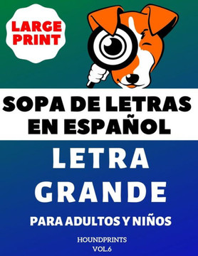 Sopa De Letras En Español Letra Grande Para Adultos y Niños (VOL.6): Large Print Spanish Word Search Puzzle For Adults and Kids - Large Print