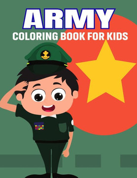 Army Coloring Book for Kids: Military theme and relaxing Coloring Activity Book for Boys and Girls, Teens, Beginners, Toddler/ Preschooler and Kids