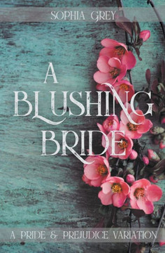 A Blushing Bride: A Pride and Prejudice Variation Novella A Blushing Bride: A Pride and Prejudice Variation Novella
