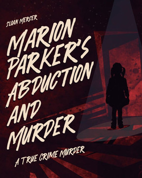 Marion Parker's Abduction and Murder: A True Crime Murder