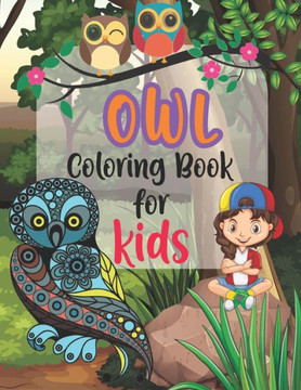 Owl Coloring Book For Kids: Owl Coloring Book, Awesome Owl Coloring Book, Beautiful Owl Coloring Book, Fun OWL Coloring book, Owl Coloring Book Gi