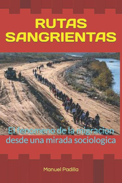 Rutas Sangrientas: El fenomeno de la migracion desde una mirada sociologica