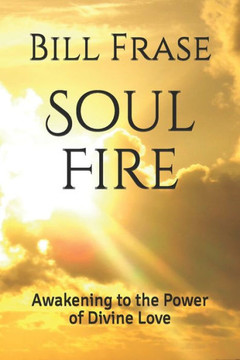 Soul Fire: Awakening to the Power of Divine Love