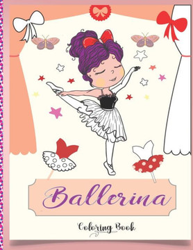Ballerina Coloring Book: Beautiful Ballerinas to Color, Ballet Activity Book, A Coloring Book for Girls and Kids (Edition 2021)