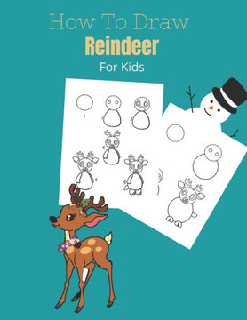 How To Draw a Reindeer: And Christmas Stuff And Creatures - A Fun Learn To Draw And Coloring Book For Kids ( Christmas Activity Book ) How To Draw a Reindeer: And Christmas Stuff And Creatures - A Fun Learn To Draw And Coloring Book For Kids ( Christmas Activity Book )