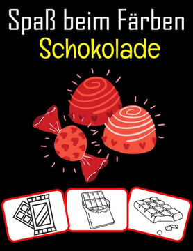Spaß beim Färben Schokolade: Schokoladenbilder, Mal- und Lernbuch mit Spaß für Kinder (50 Seiten, mindestens 25 Schokoladenbilder)