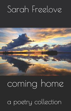 coming home: a poetry collection coming home: a poetry collection