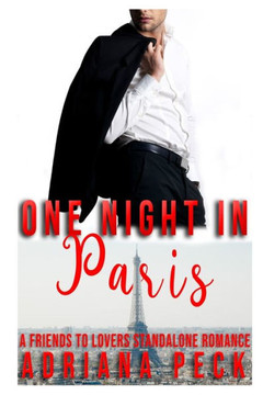 One Night in Paris: A Friends to Lovers Standalone Romance